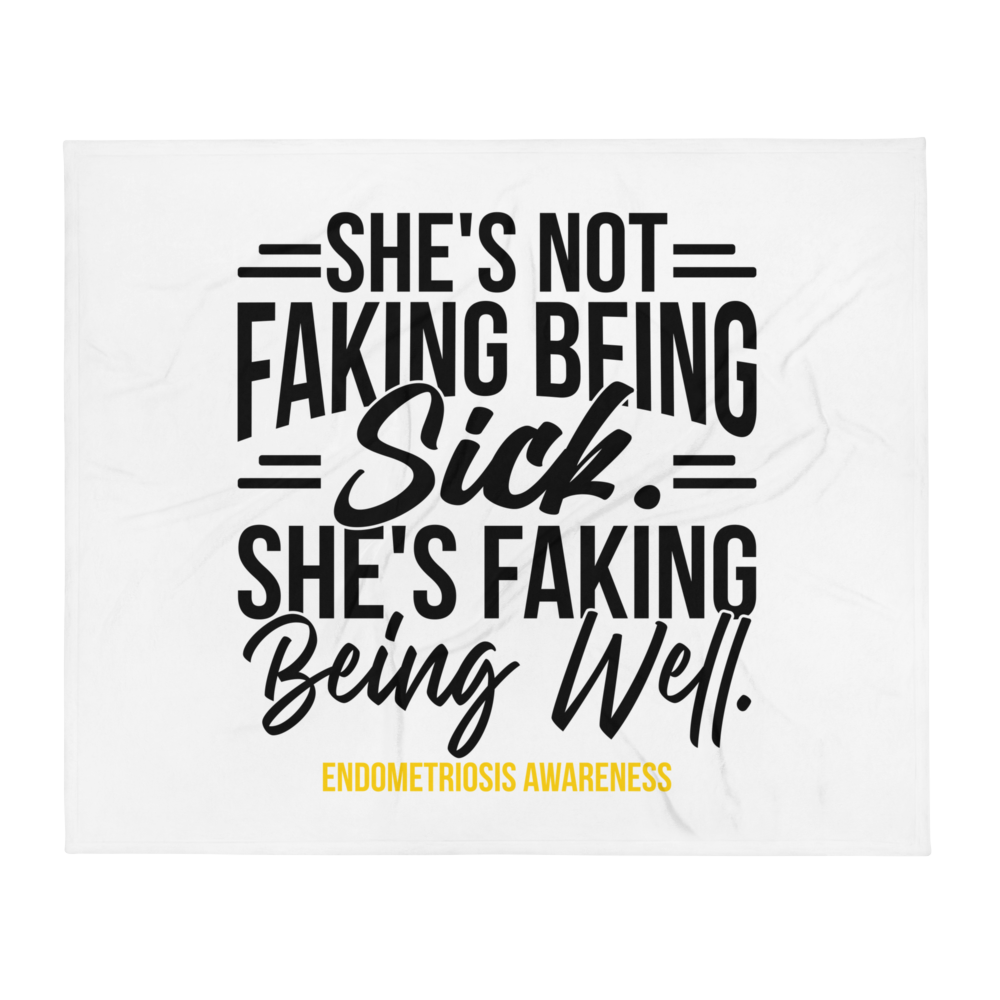 Endometriosis Awareness - "Faking Being Well" Collection Throw Blanket