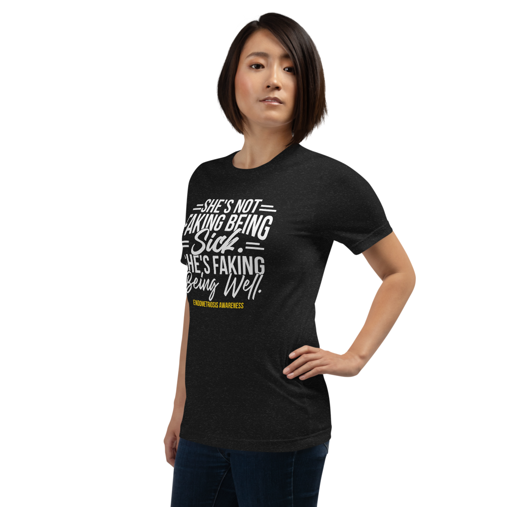 Endometriosis Awareness - "Faking Being Well" Collection One-Sided Unisex t-shirt