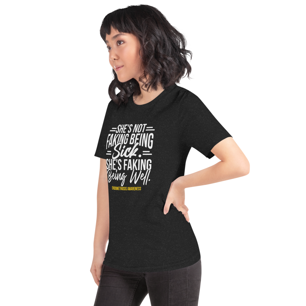 Endometriosis Awareness - "Faking Being Well" Collection One-Sided Unisex t-shirt