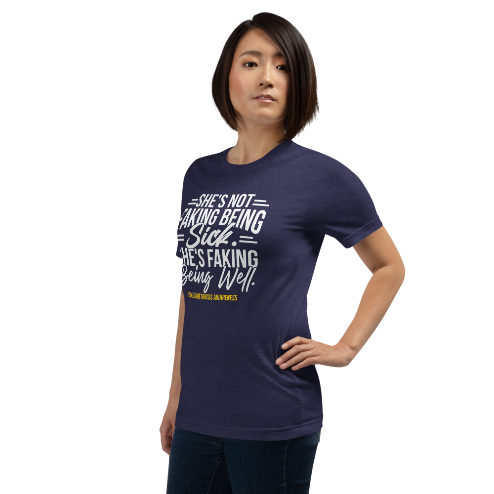Endometriosis Awareness - "Faking Being Well" Collection One-Sided Unisex t-shirt