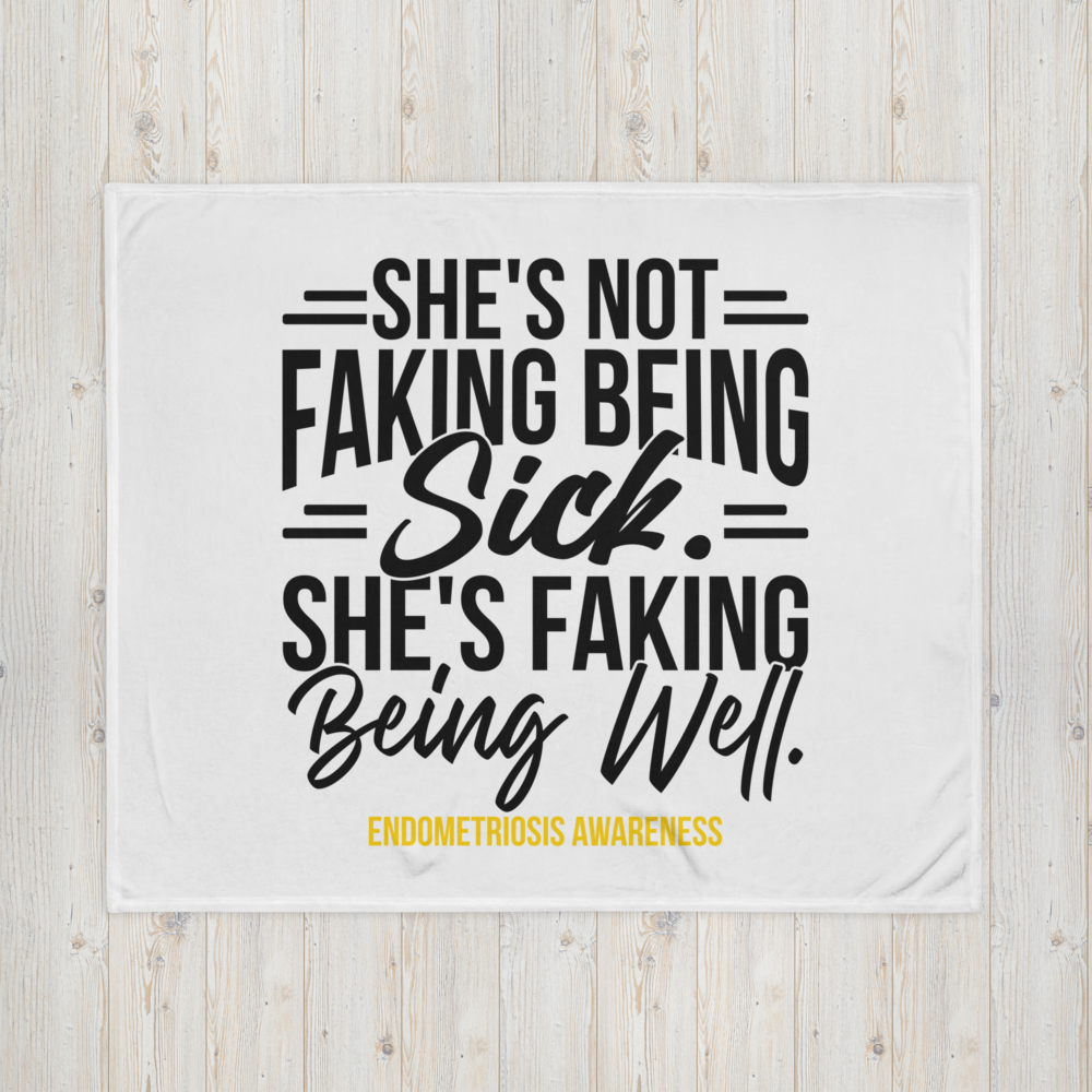 Endometriosis Awareness - "Faking Being Well" Collection Throw Blanket
