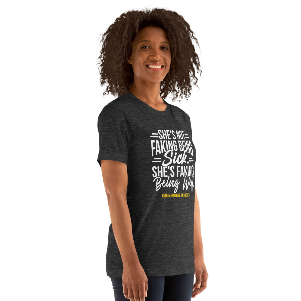 Endometriosis Awareness - "Faking Being Well" Collection One-Sided Unisex t-shirt